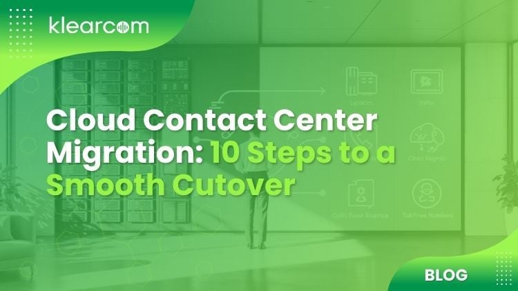 Cloud Contact Center Migration: 10 Steps to a Smooth Cutover