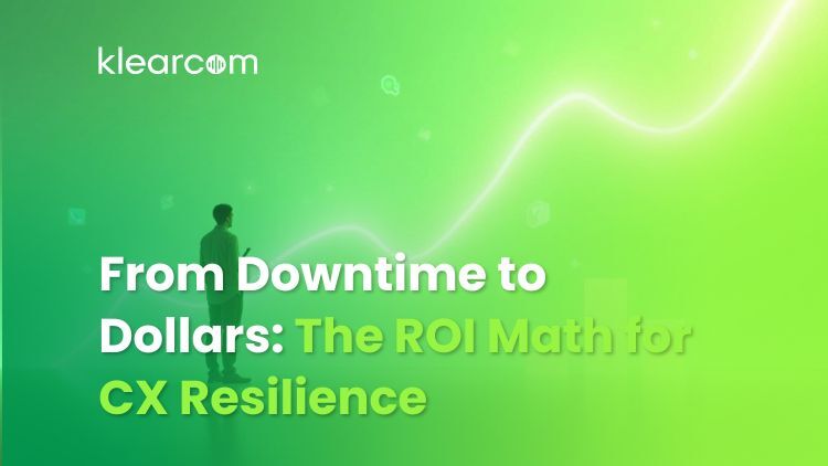From Downtime to Dollars: The ROI Math for CX Resilience