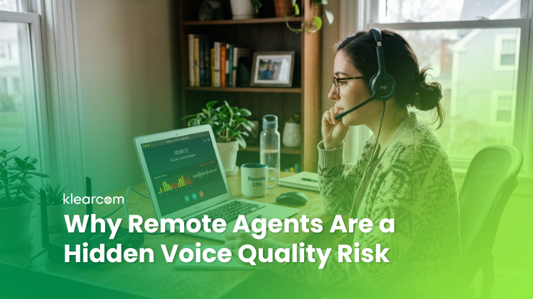 Why Remote Agents Are a Hidden Voice Quality Risk